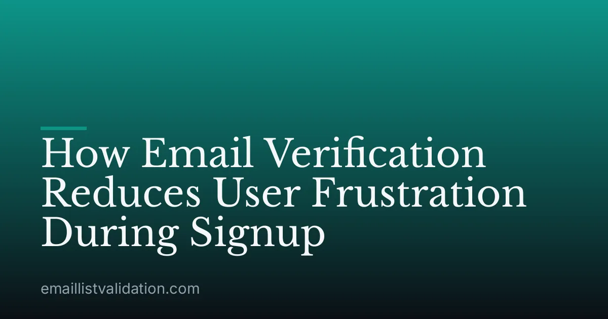 How Email Verification Reduces User Frustration During Signup