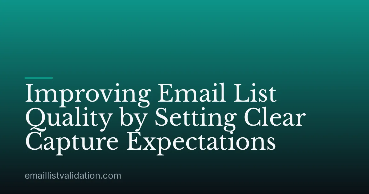 Improving Email List Quality by Setting Clear Capture Expectations