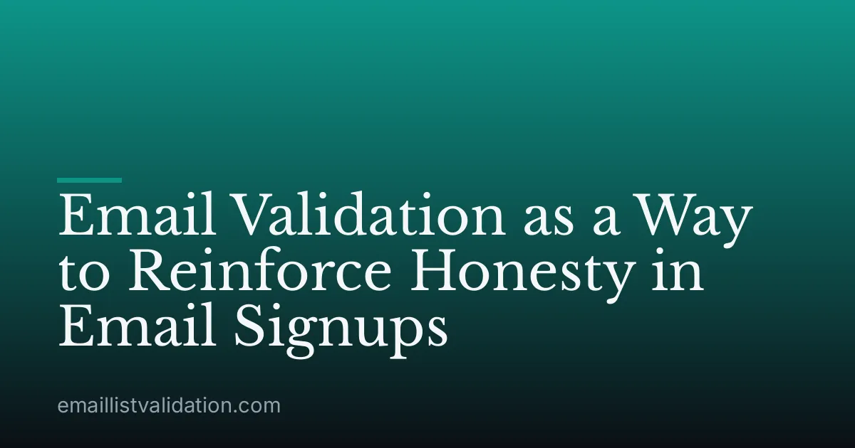 Email Validation as a Way to Reinforce Honesty in Email Signups