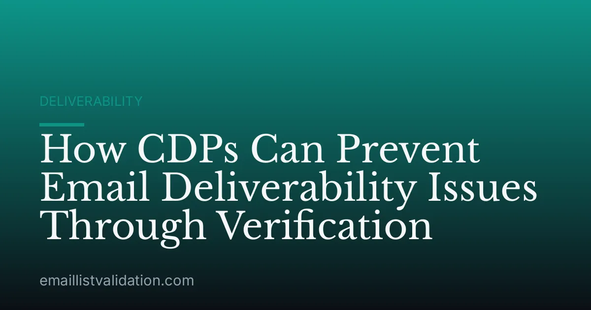 How CDPs Can Prevent Email Deliverability Issues Through Verification
