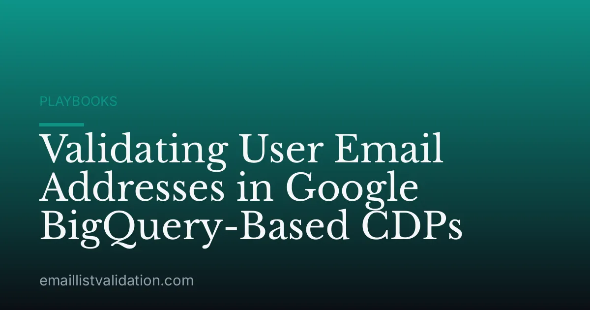 Validating User Email Addresses in Google BigQuery-Based CDPs