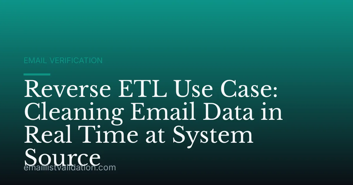 Reverse ETL Use Case: Cleaning Email Data in Real Time at System Source
