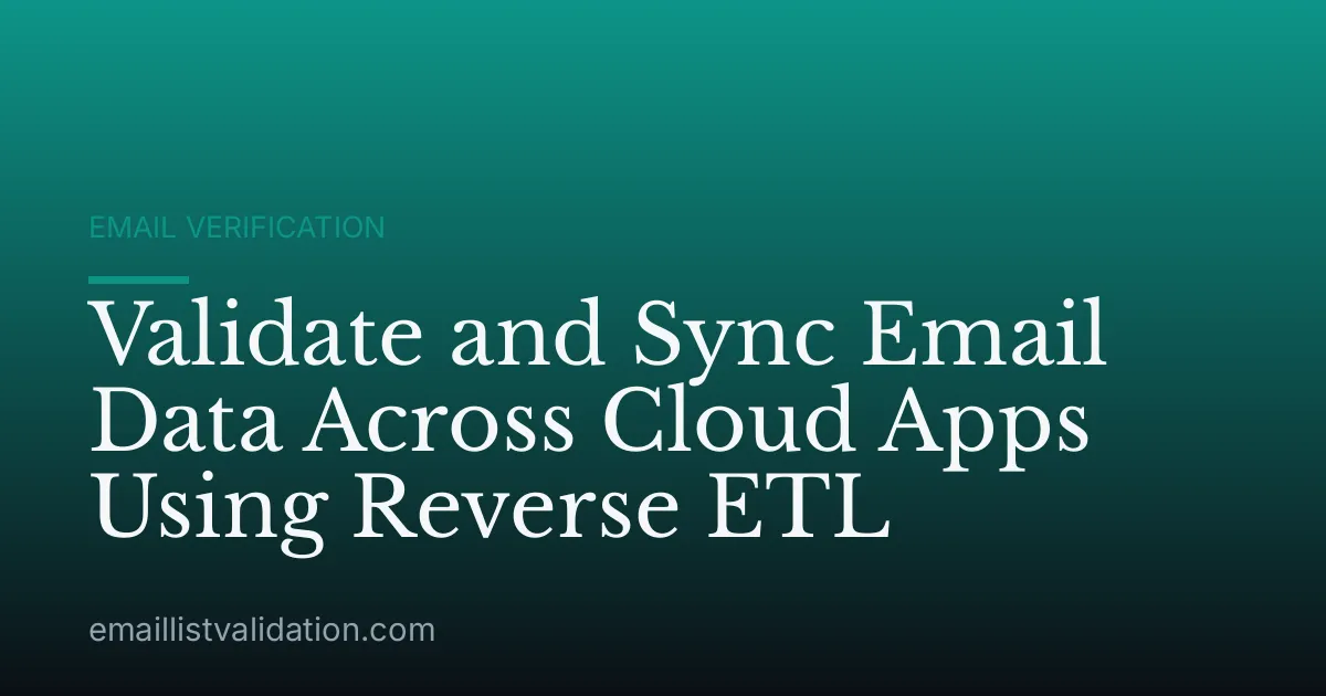 Validate and Sync Email Data Across Cloud Apps Using Reverse ETL