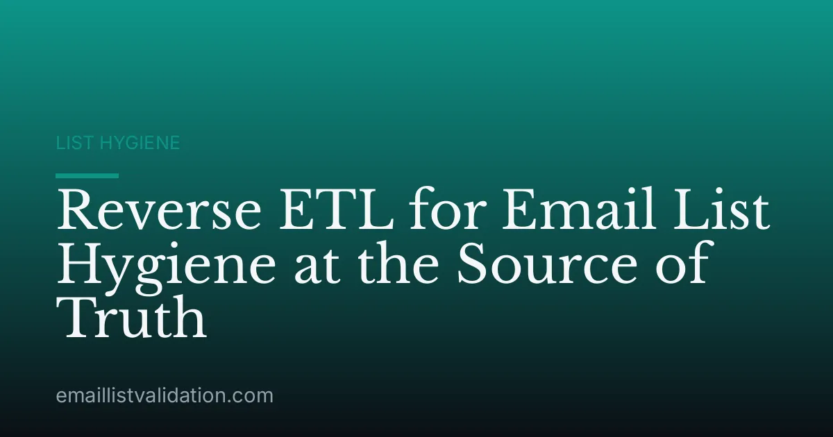 Reverse ETL for Email List Hygiene at the Source of Truth