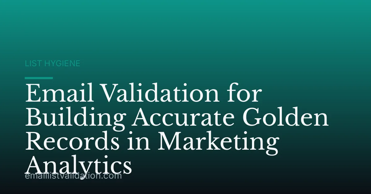 Email Validation for Building Accurate Golden Records in Marketing Analytics