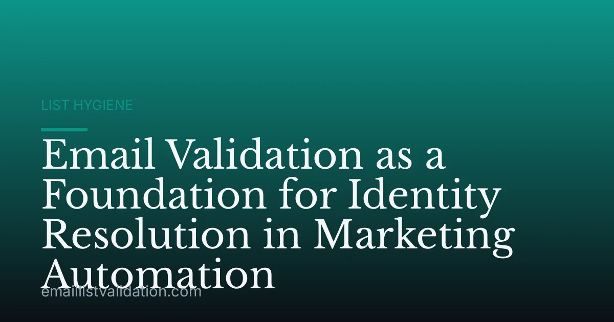 Email Validation as a Foundation for Identity Resolution in Marketing Automation