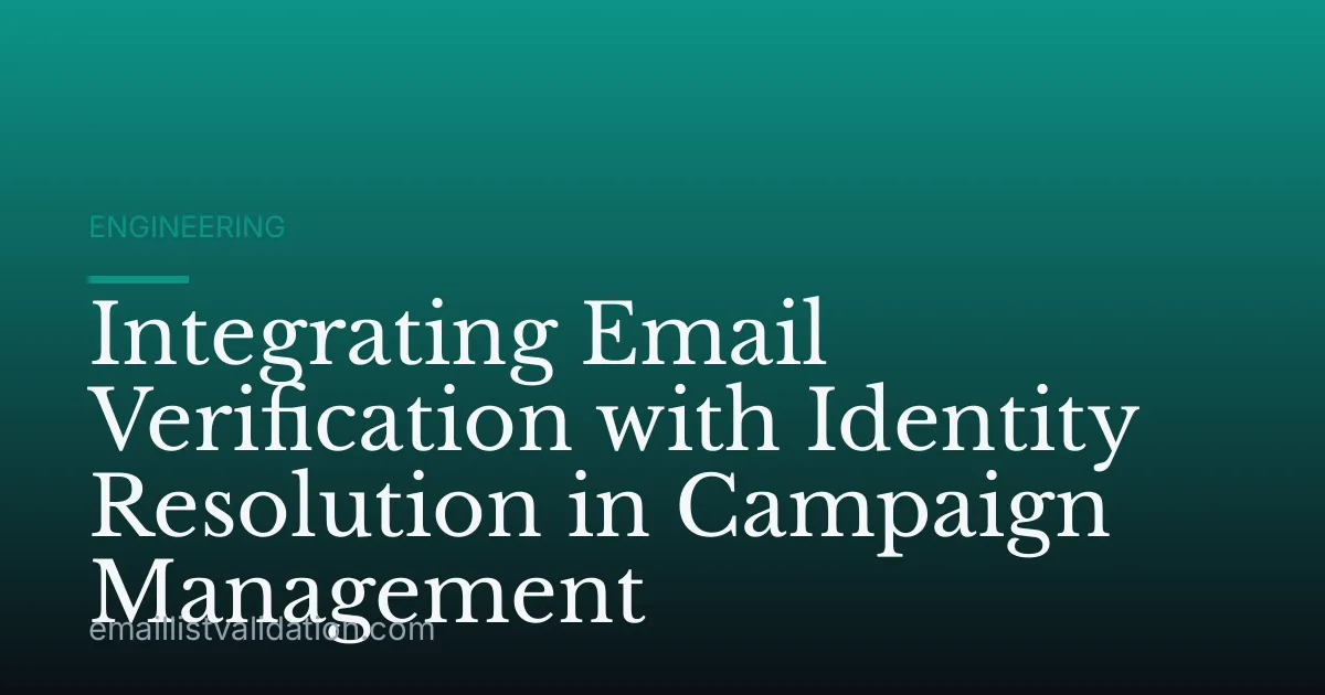 Integrating Email Verification with Identity Resolution in Campaign Management