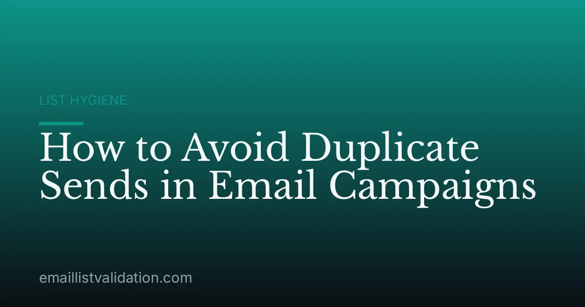 How to Avoid Duplicate Sends in Email Campaigns