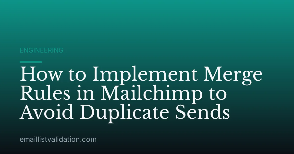 How to Implement Merge Rules in Mailchimp to Avoid Duplicate Sends