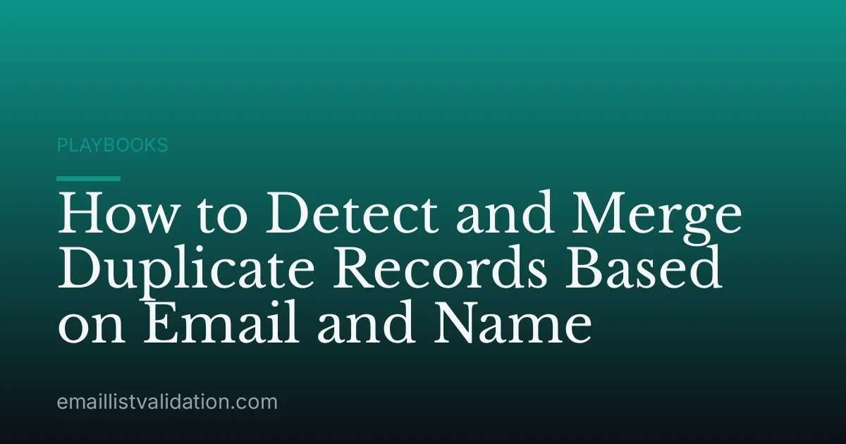 How to Detect and Merge Duplicate Records Based on Email and Name