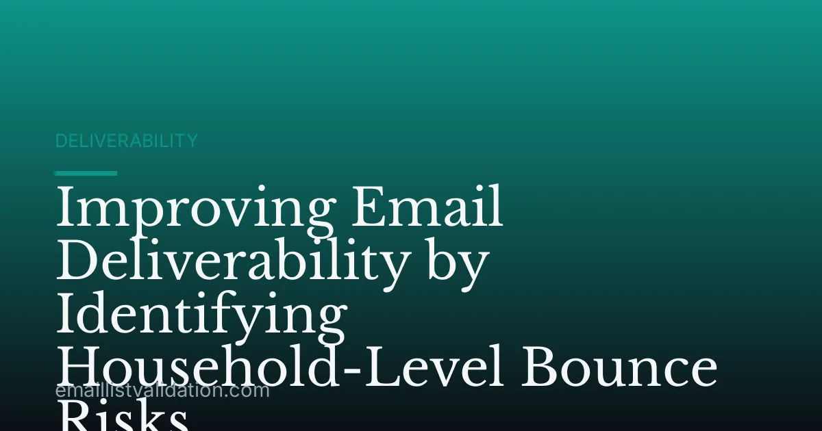 Improving Email Deliverability by Identifying Household-Level Bounce Risks