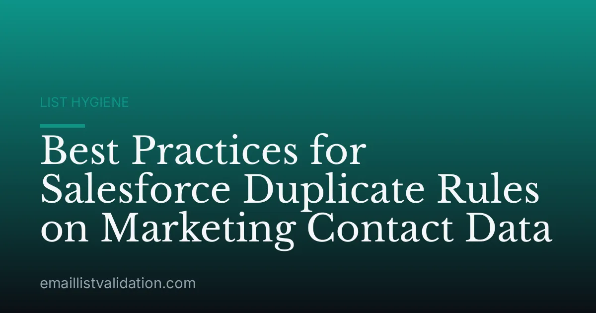 Best Practices for Salesforce Duplicate Rules on Marketing Contact Data