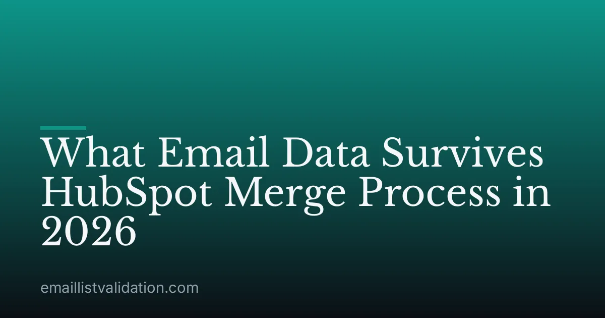 What Email Data Survives HubSpot Merge Process in 2026