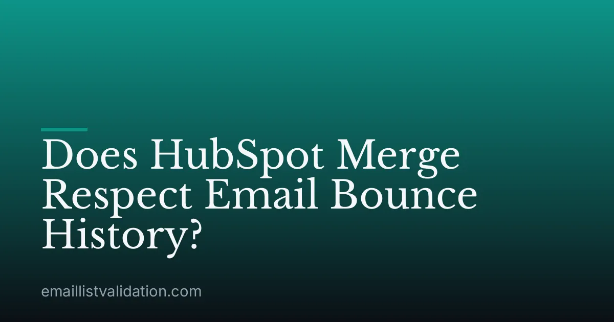 Does HubSpot Merge Respect Email Bounce History?