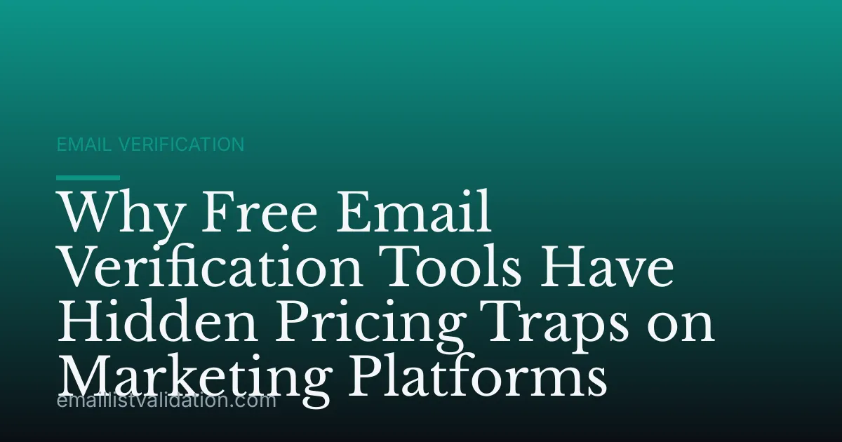 Why Free Email Verification Tools Have Hidden Pricing Traps on Marketing Platforms