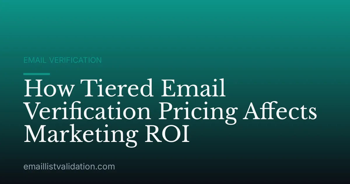 How Tiered Email Verification Pricing Affects Marketing ROI