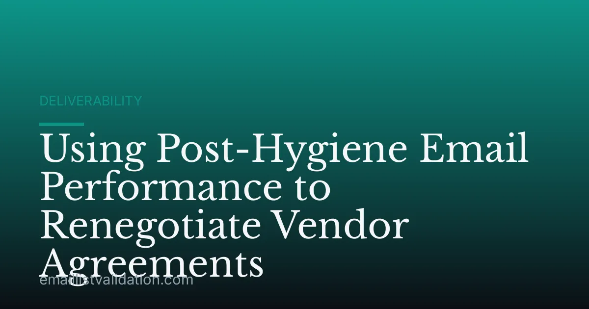 Using Post-Hygiene Email Performance to Renegotiate Vendor Agreements