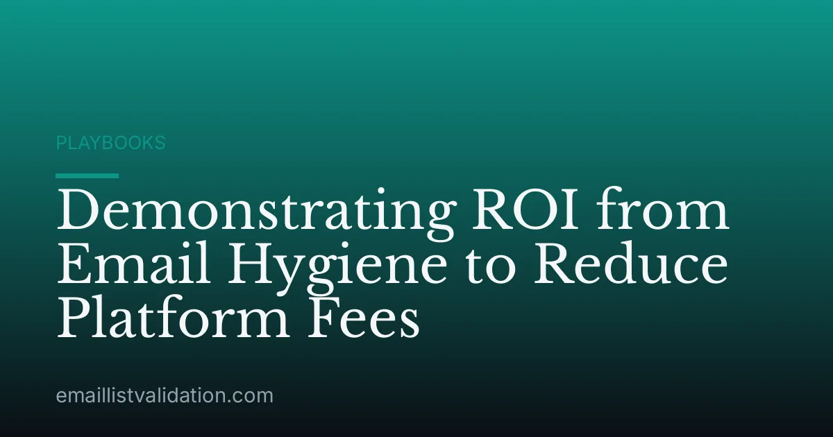 Demonstrating ROI from Email Hygiene to Reduce Platform Fees