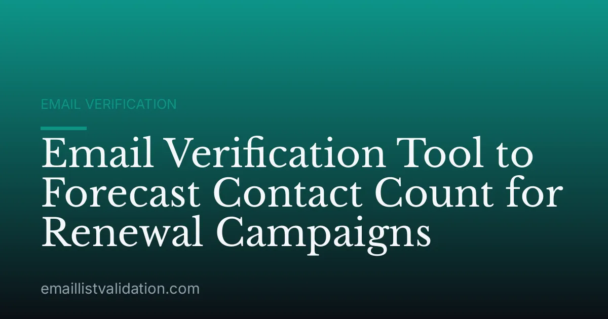 Email Verification Tool to Forecast Contact Count for Renewal Campaigns