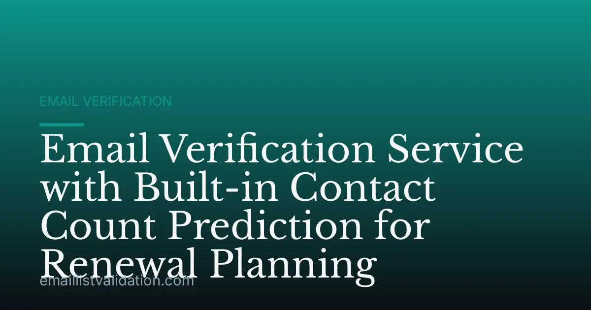 Email Verification Service with Built-in Contact Count Prediction for Renewal Planning