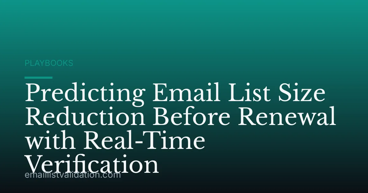 Predicting Email List Size Reduction Before Renewal with Real-Time Verification