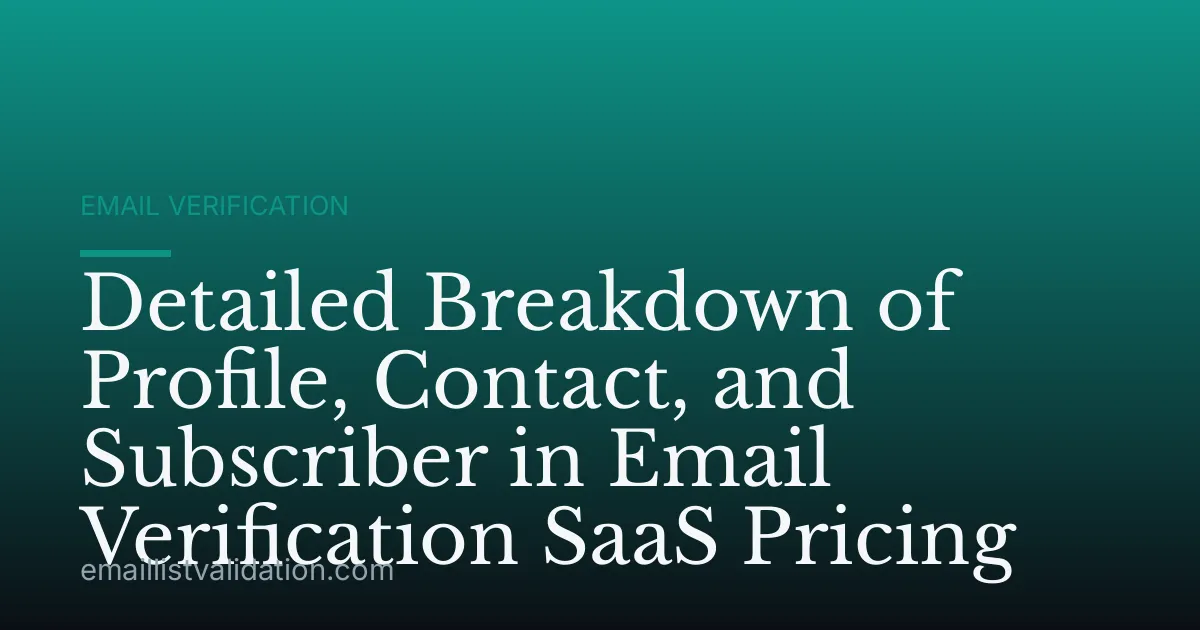 Detailed Breakdown of Profile, Contact, and Subscriber in Email Verification SaaS Pricing