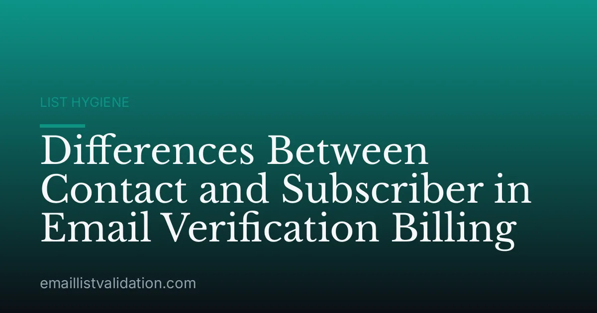 Differences Between Contact and Subscriber in Email Verification Billing