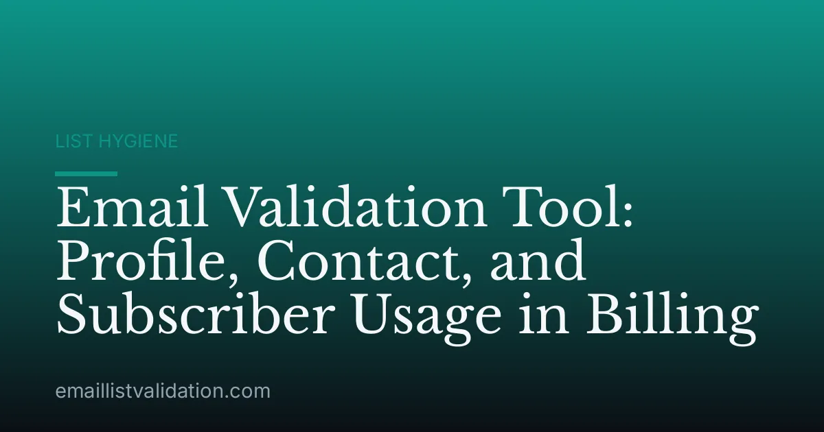 Email Validation Tool: Profile, Contact, and Subscriber Usage in Billing
