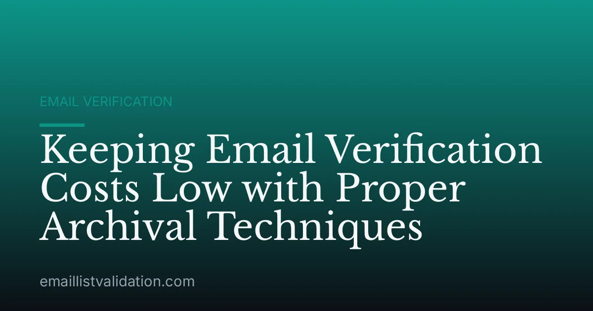 Keeping Email Verification Costs Low with Proper Archival Techniques