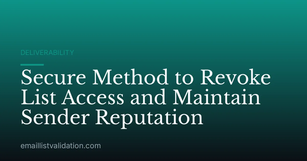 Secure Method to Revoke List Access and Maintain Sender Reputation