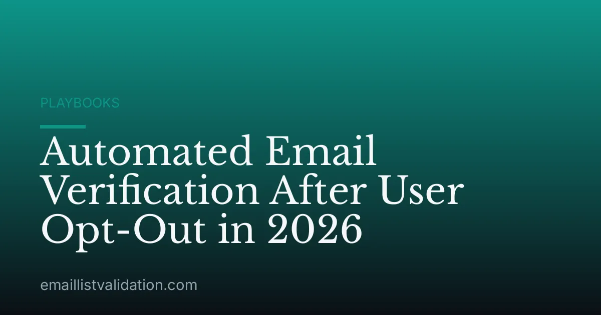 Automated Email Verification After User Opt-Out in 2026