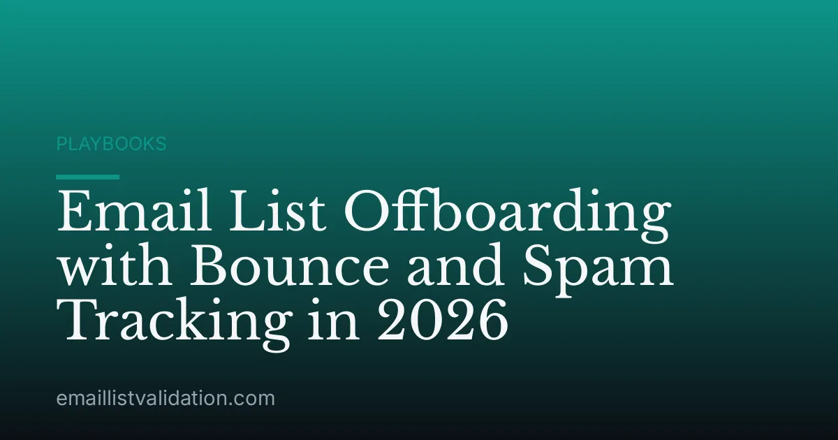 Email List Offboarding with Bounce and Spam Tracking in 2026
