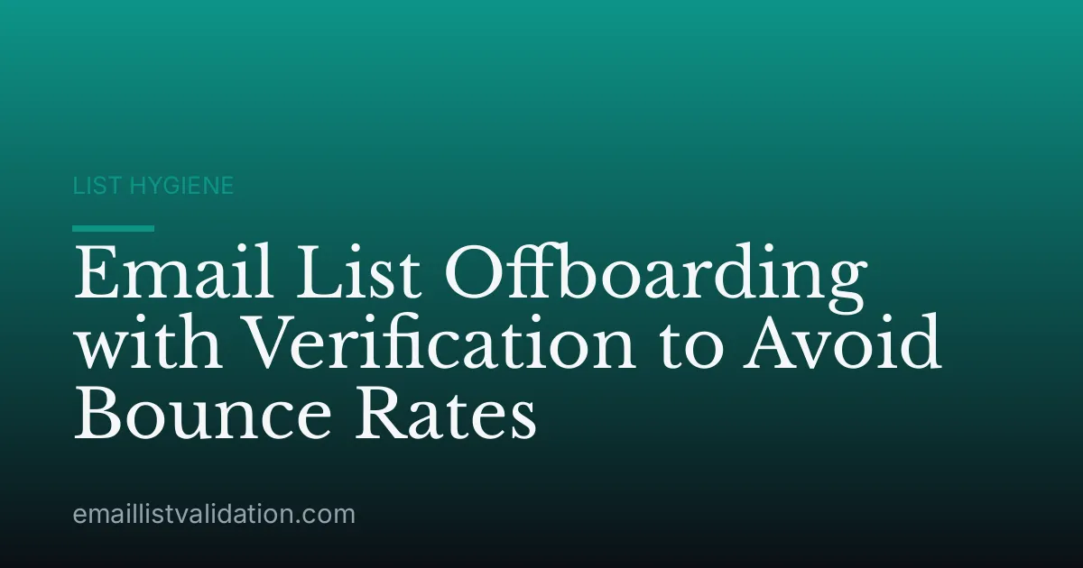Email List Offboarding with Verification to Avoid Bounce Rates