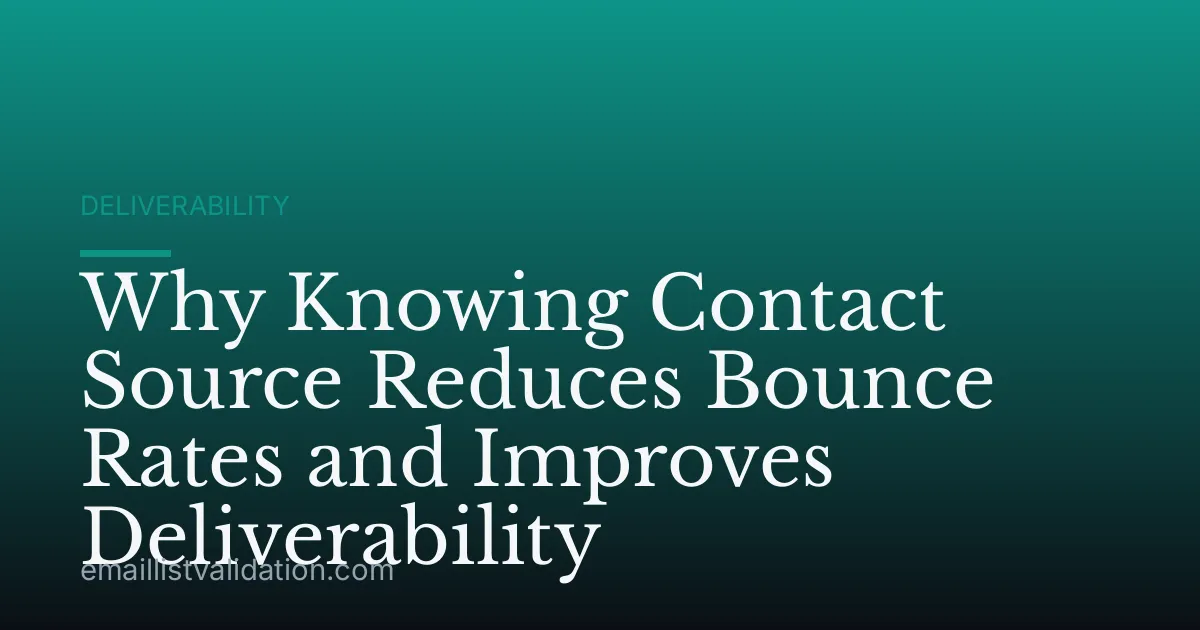 Why Knowing Contact Source Reduces Bounce Rates and Improves Deliverability