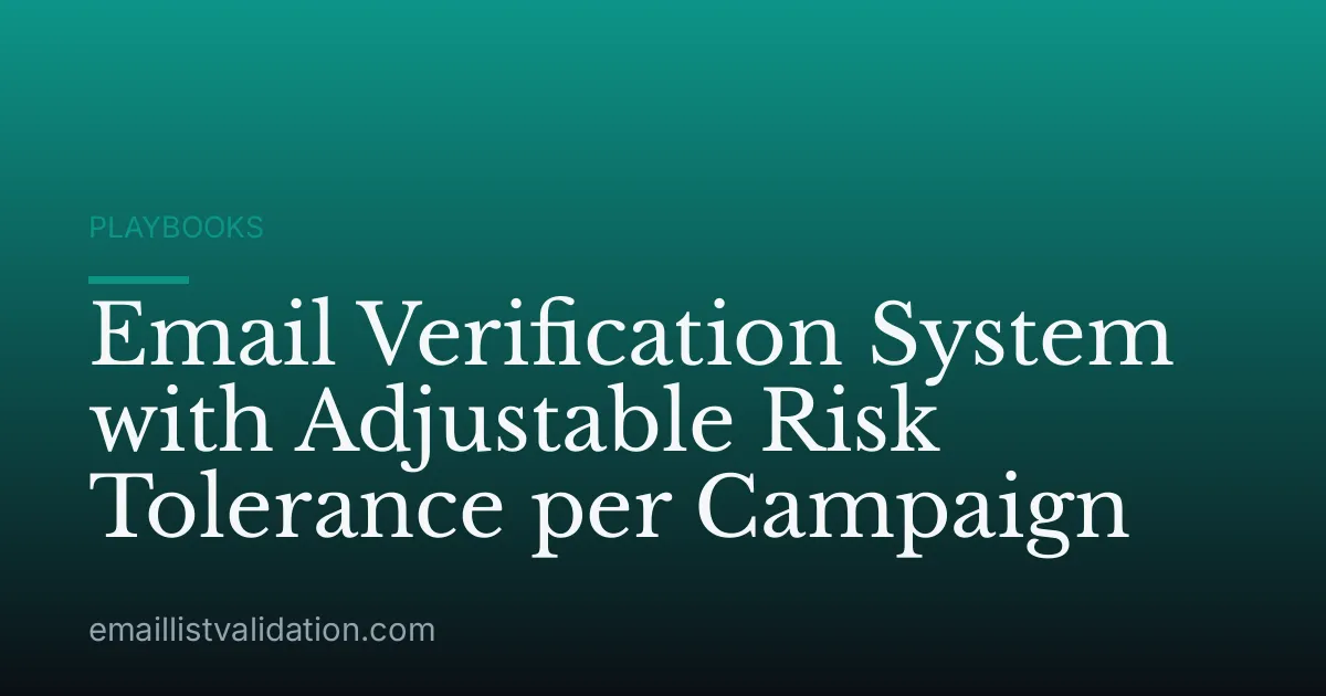 Email Verification System with Adjustable Risk Tolerance per Campaign