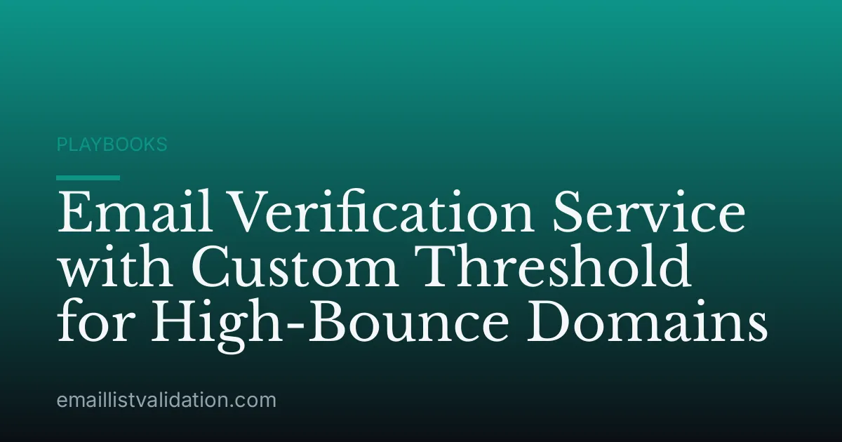 Email Verification Service with Custom Threshold for High-Bounce Domains
