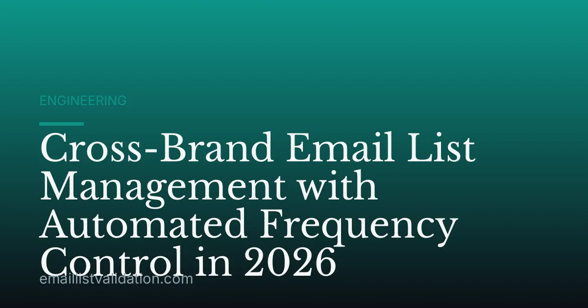 Cross-Brand Email List Management with Automated Frequency Control in 2026
