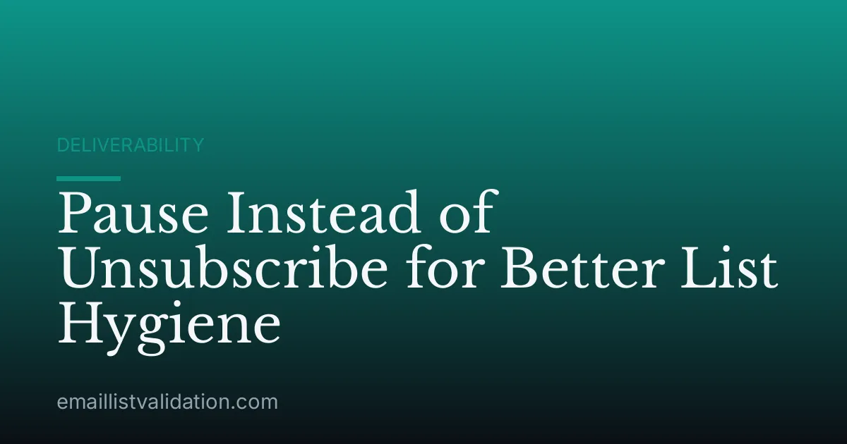 Pause Instead of Unsubscribe for Better List Hygiene