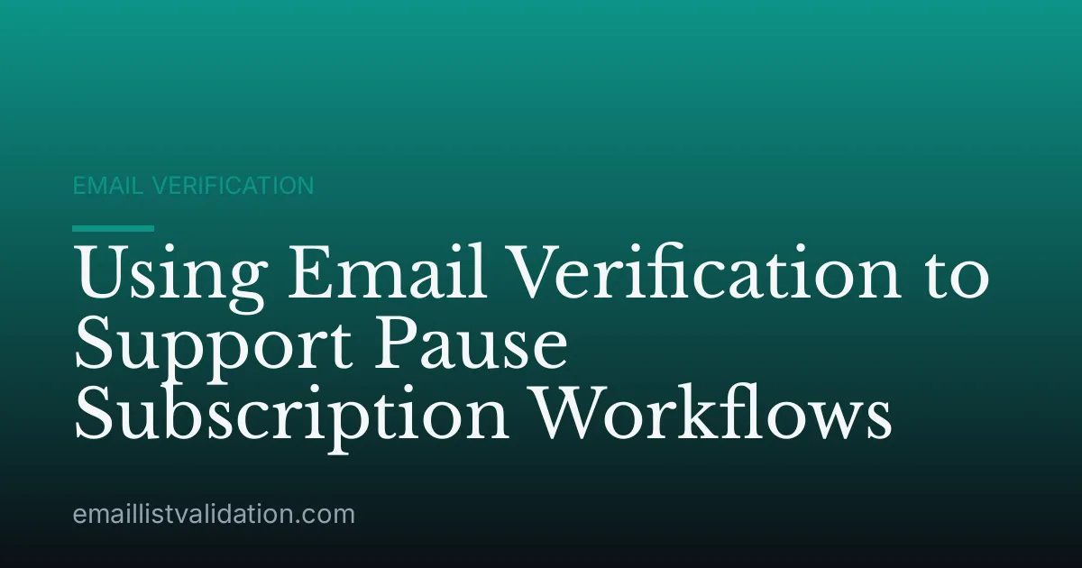 Using Email Verification to Support Pause Subscription Workflows