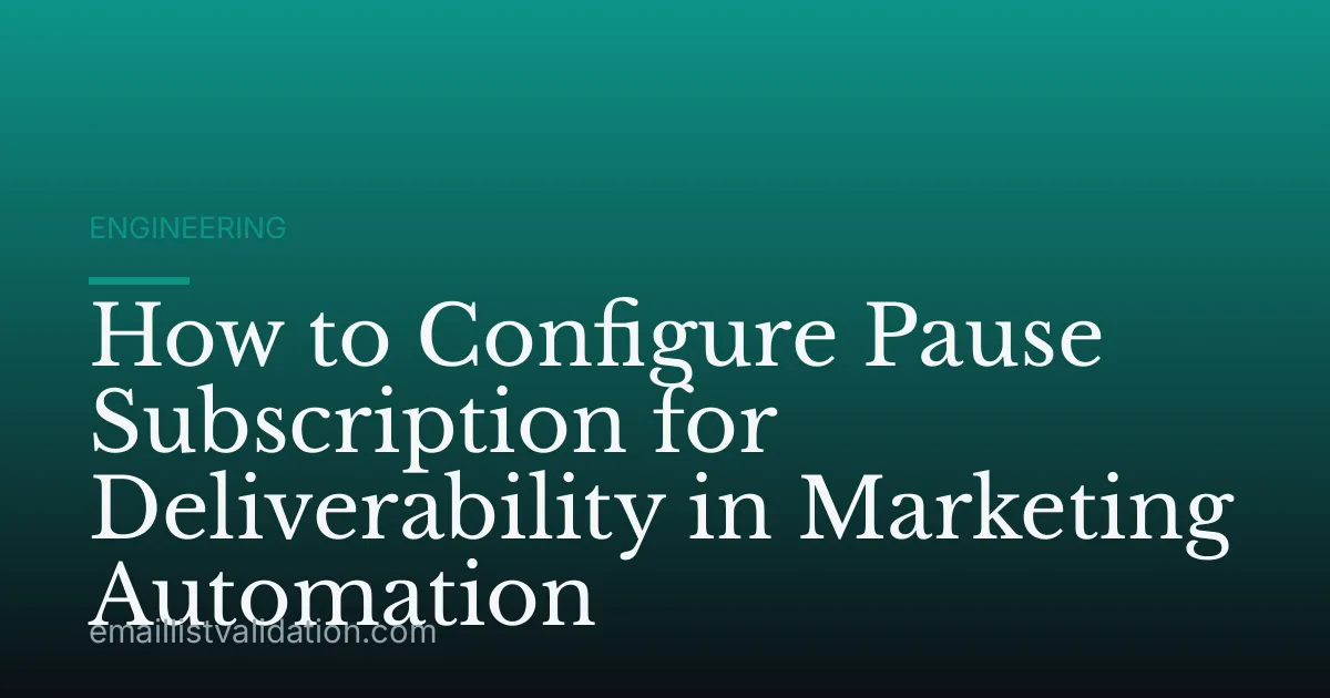 How to Configure Pause Subscription for Deliverability in Marketing Automation