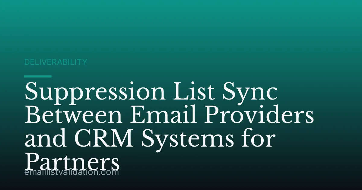 Suppression List Sync Between Email Providers and CRM Systems for Partners