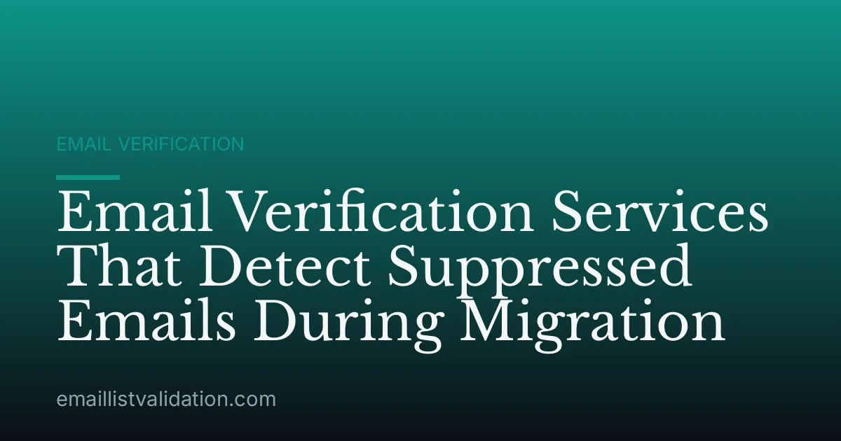 Email Verification Services That Detect Suppressed Emails During Migration