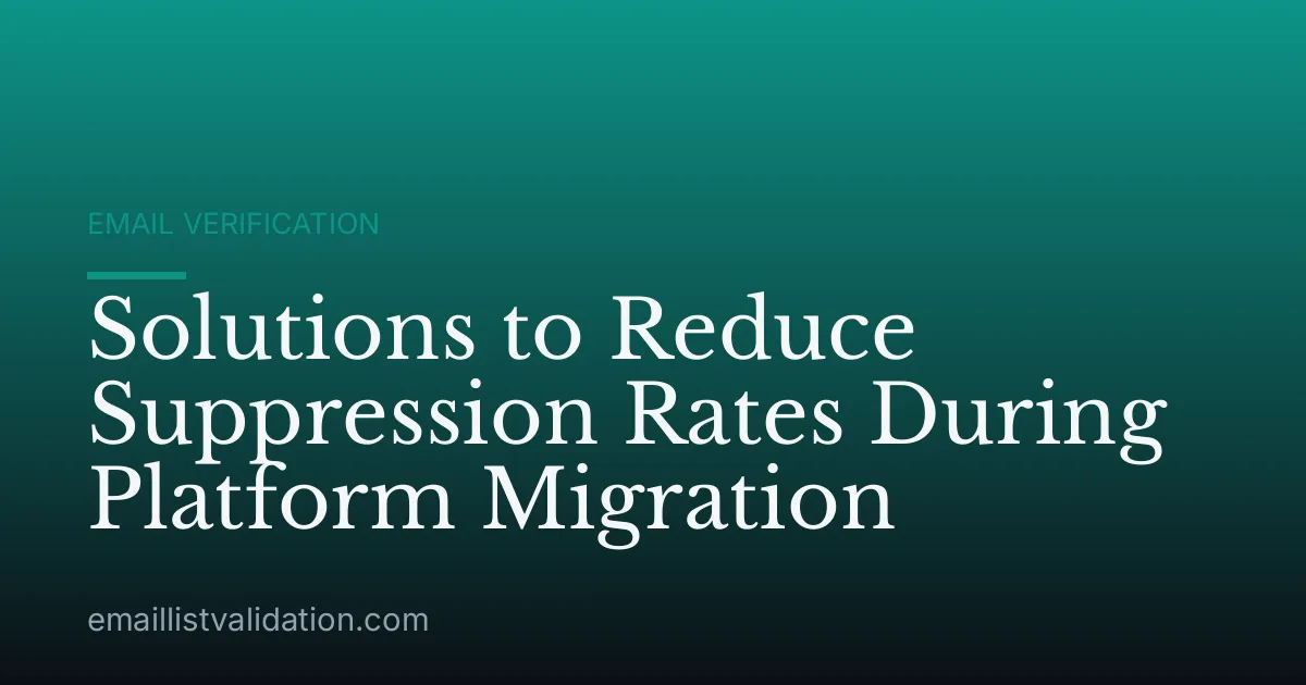 Solutions to Reduce Suppression Rates During Platform Migration