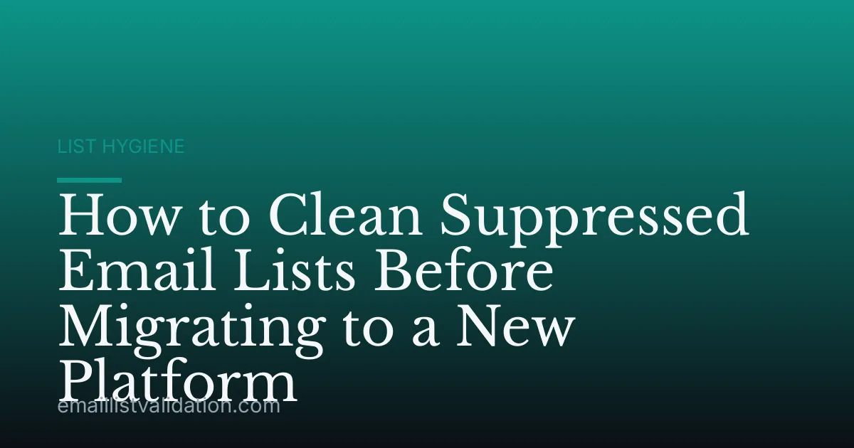 How to Clean Suppressed Email Lists Before Migrating to a New Platform