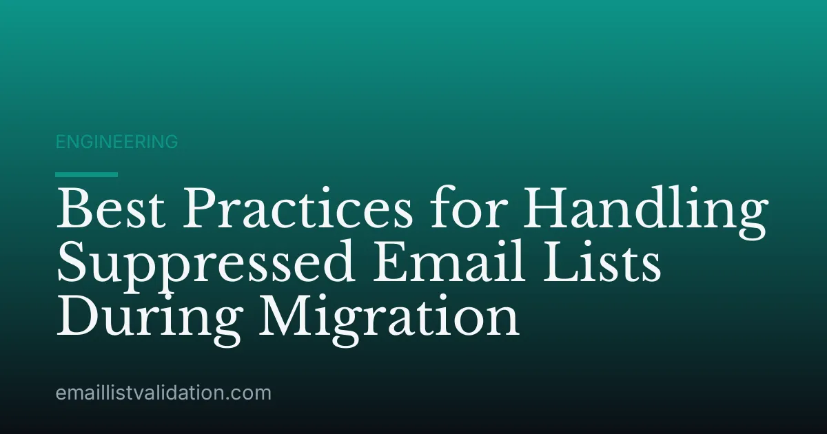 Best Practices for Handling Suppressed Email Lists During Migration