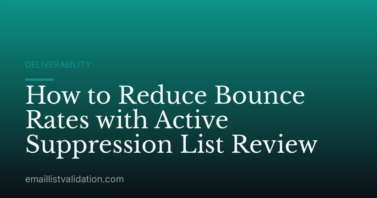 How to Reduce Bounce Rates with Active Suppression List Review