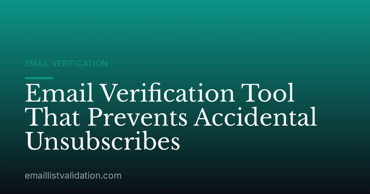Email Verification Tool That Prevents Accidental Unsubscribes