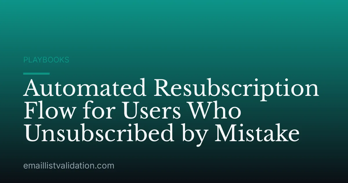 Automated Resubscription Flow for Users Who Unsubscribed by Mistake