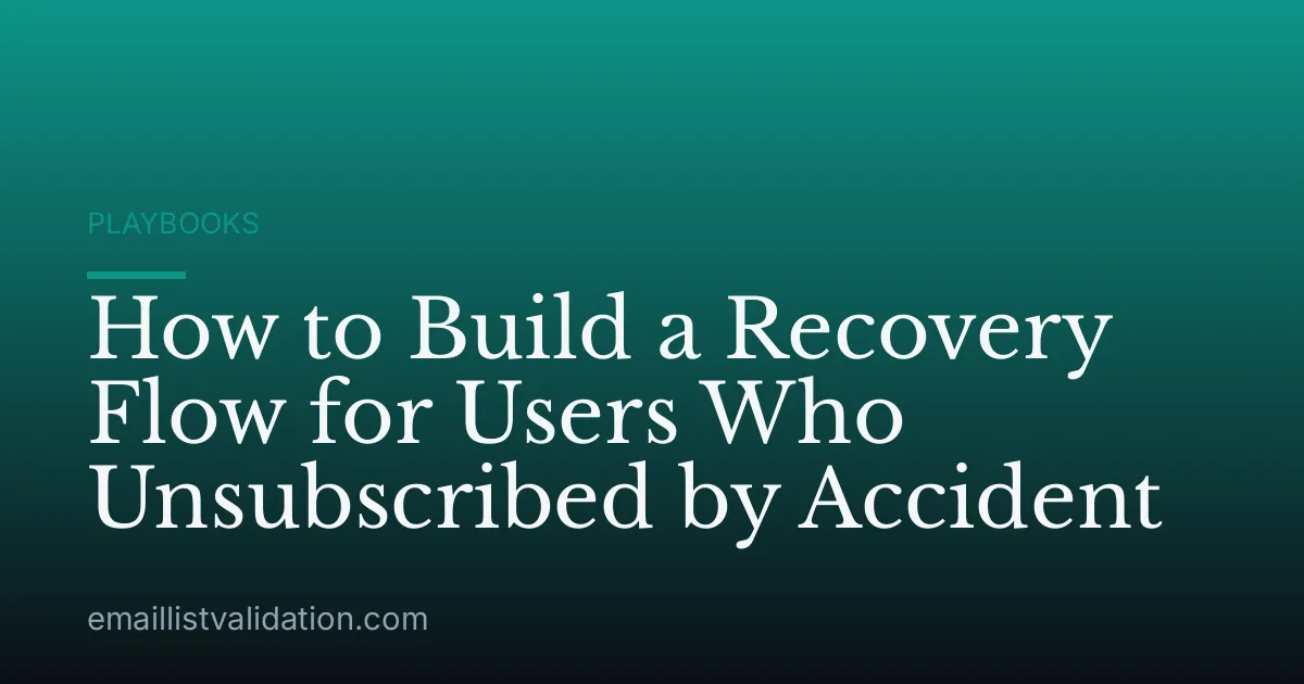 How to Build a Recovery Flow for Users Who Unsubscribed by Accident