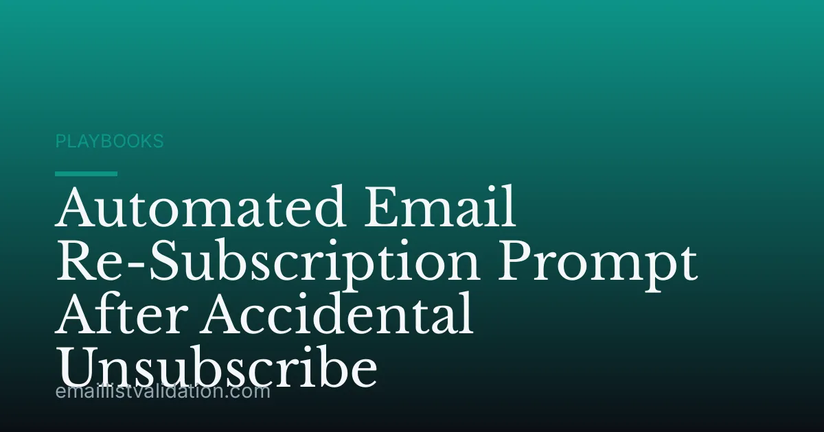 Automated Email Re-Subscription Prompt After Accidental Unsubscribe